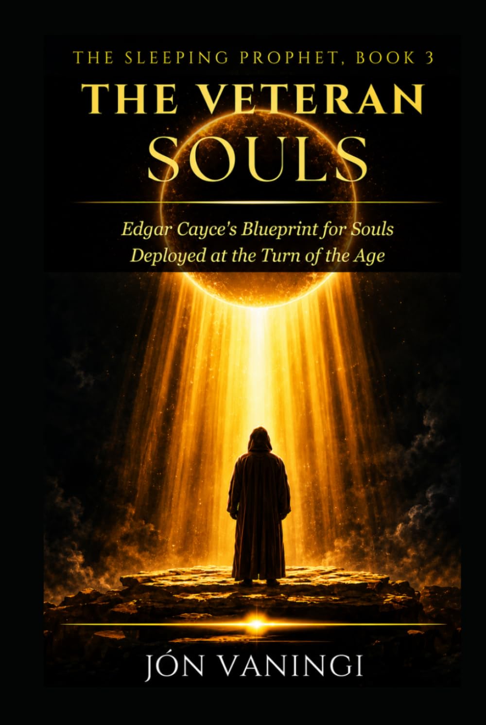 The Veteran Souls: Edgar Cayce's Blueprint for Souls Deployed at the Turn of the Age (The Sleeping Prophet)