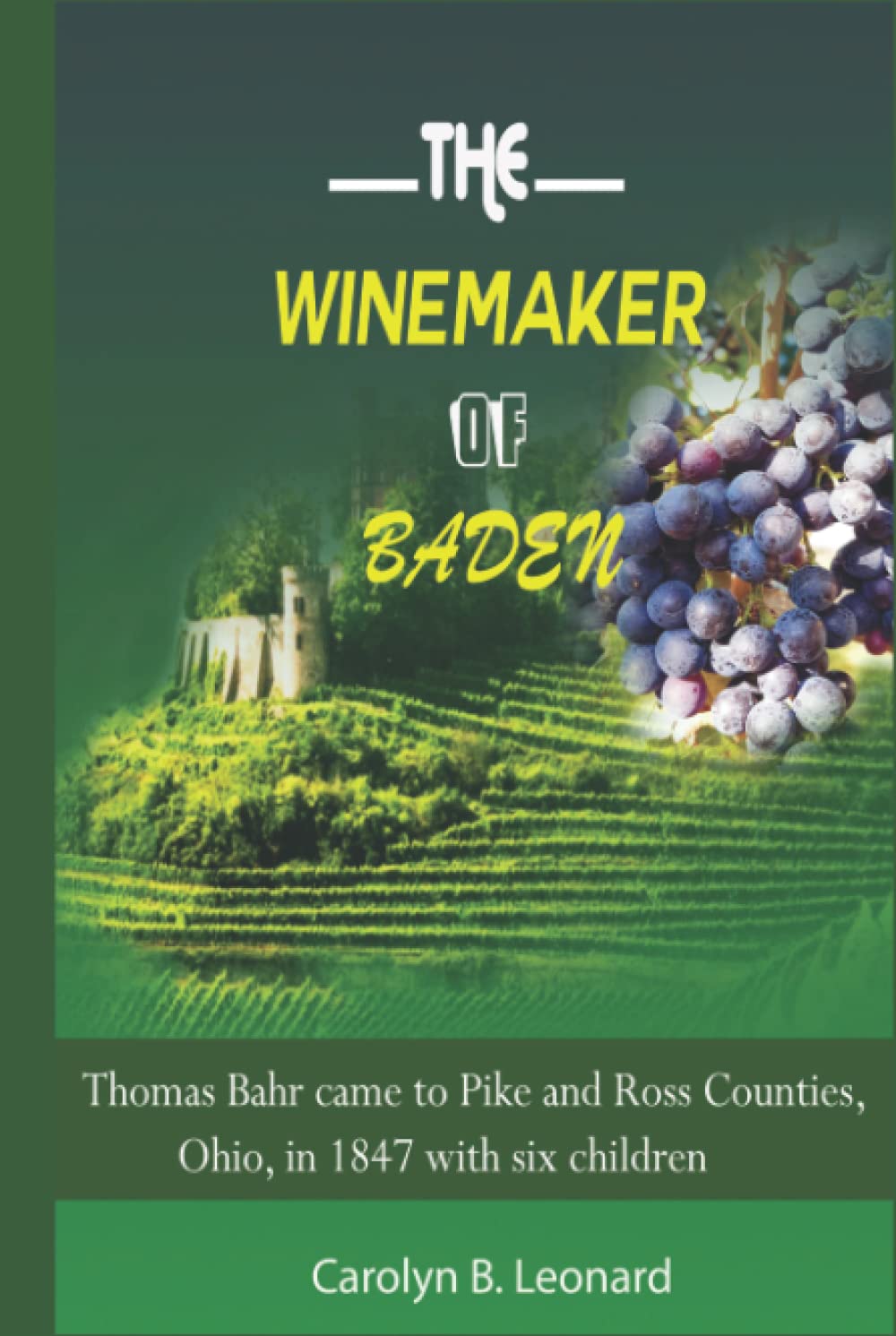 The Winemaker of Baden: Thomas Bahr came to Pike and Ross Counties, Ohio, in 1847 with six children