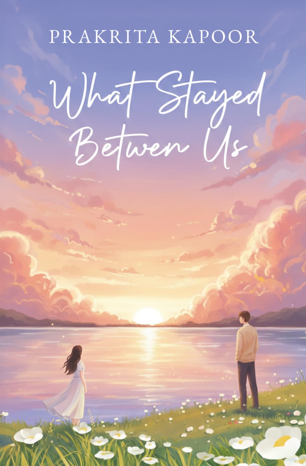 What Stayed Between Us: Emotional Love Story Fiction Novel | By Prakrita Kapoor