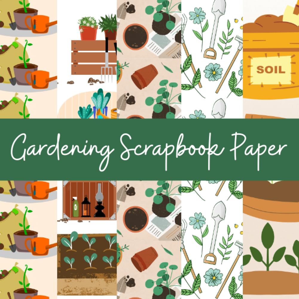 Independently published Gardening Scrapbook Paper: 20 Sheets Double Sided, 8.5 x 8.5, Craft Paper Pad for Scrapbooking, Junk Journal & DIY Projects, Pattern Paper