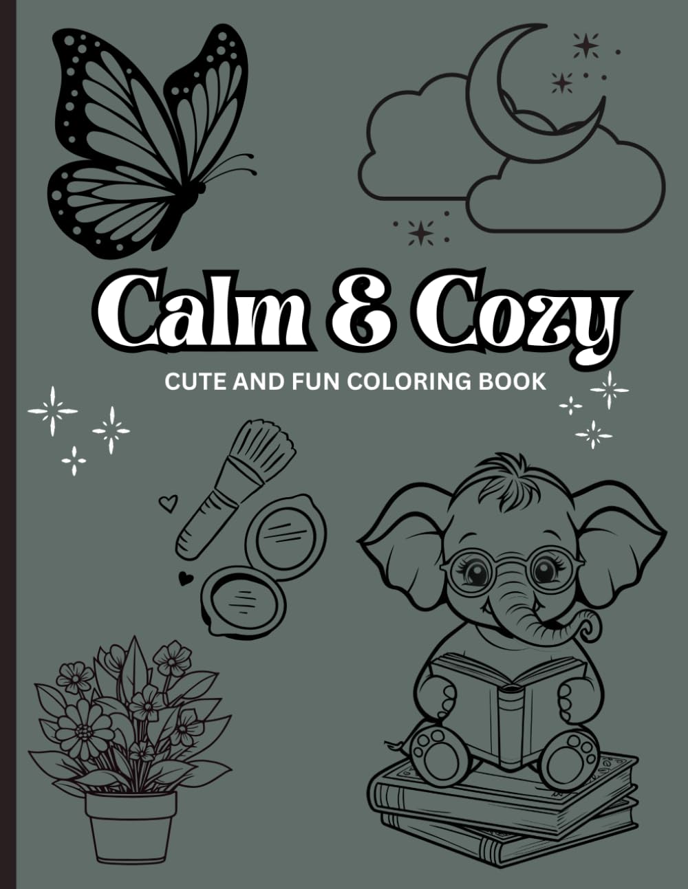 Calm & Cozy: Cute and fun coloring book for Stress Relief and Mindful Coloring for Adults & Teens