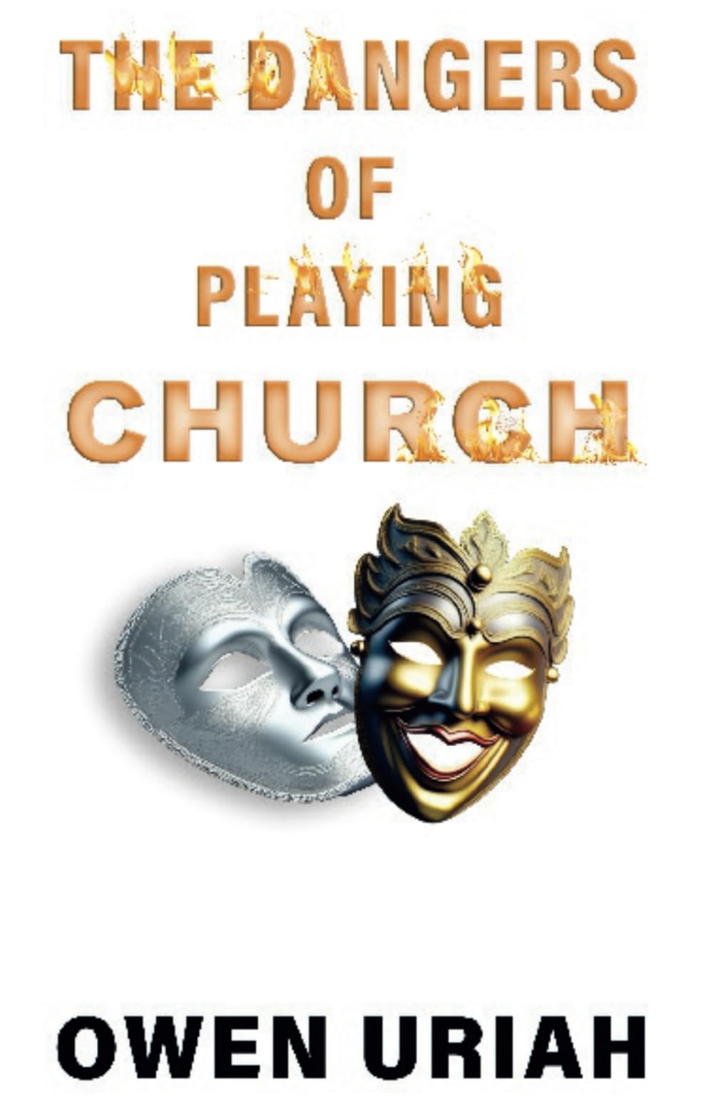 THE DANGERS OF PLAYING CHURCH: Removing The Mask And Exposing The Reality (1)