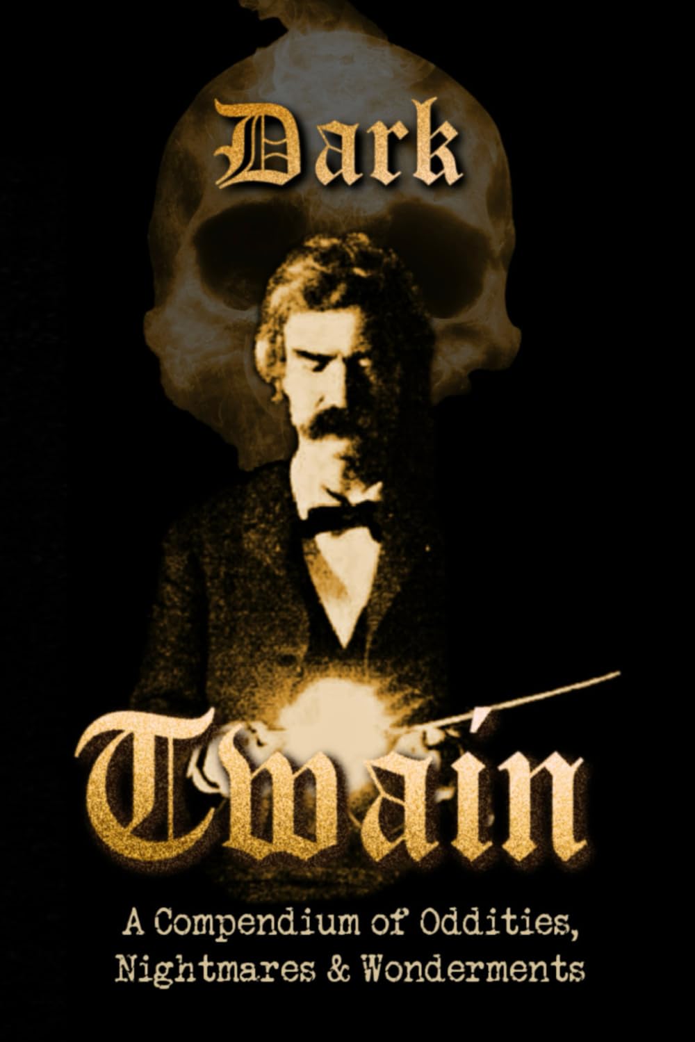 Dark Twain: A Compendium of Oddities, Nightmares, and Wonderments