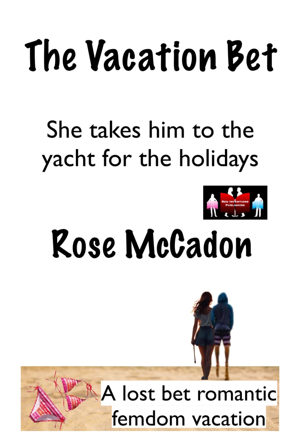 The Vacation Bet - She takes him to the yacht for the holidays: A lost bet romantic femdom vacation (The Vacation Bet : A lost bet romantic femdom vacation)