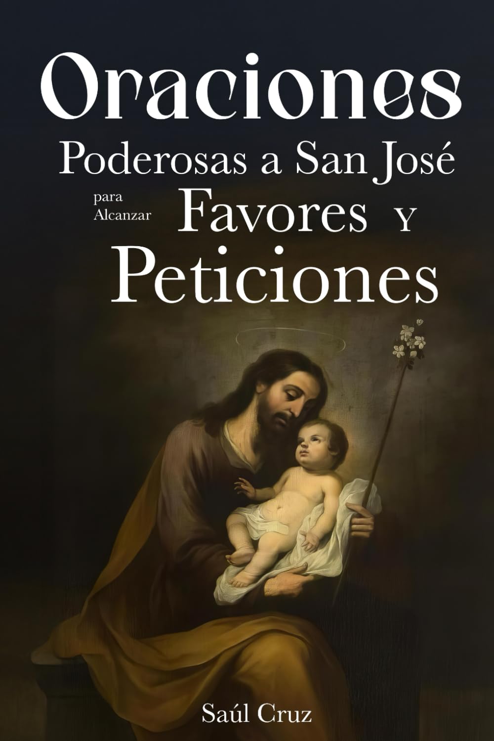 Oraciones Poderosas a San José para Alcanzar Favores y Peticiones