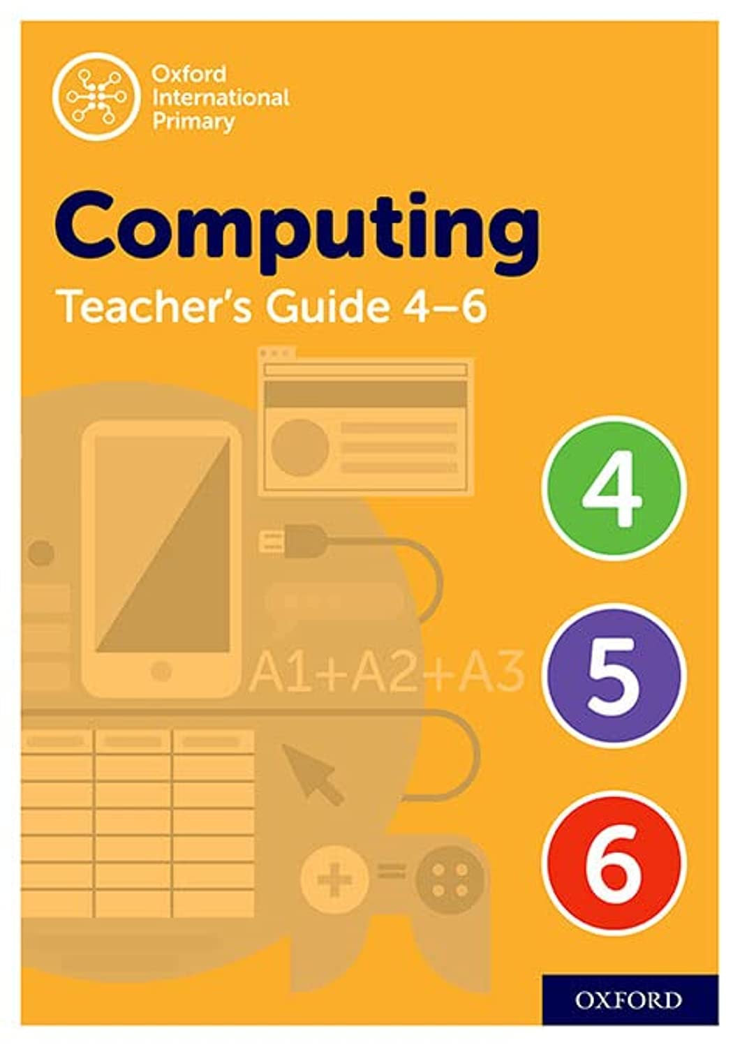 OXFORD UNIVERSITY PRESS International Primary Computing Teacher Guide (levels 4-6)