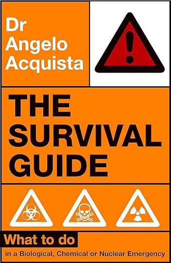 The Survival Guide : What to Do in a Biological, Chemical or Nuclear Emergency