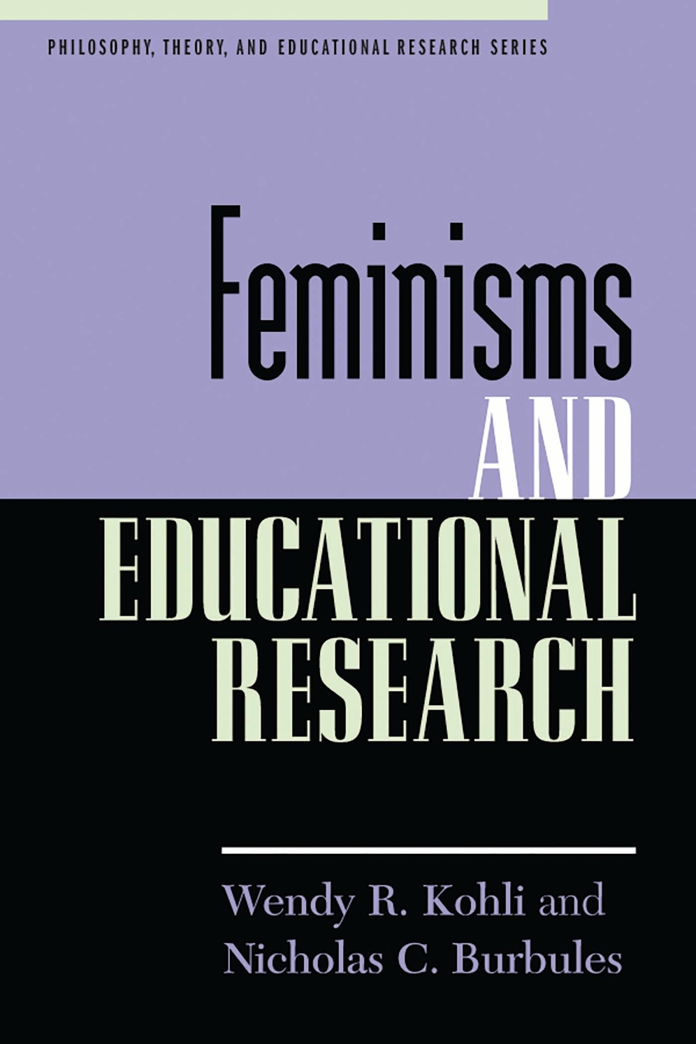 Feminisms and Educational Research (Philosophy, Theory, and Educational Research)
