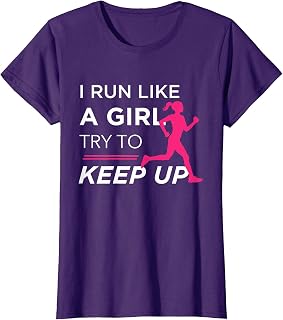 Tshirt for Female Runners - I Run Like a Girl Try to Keep Up T-Shirt