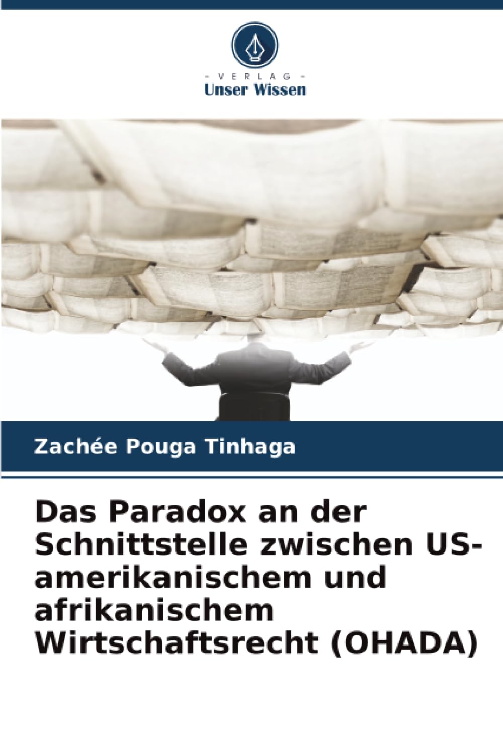 Das Paradox an der Schnittstelle zwischen US-amerikanischem und afrikanischem Wirtschaftsrecht (OHADA)