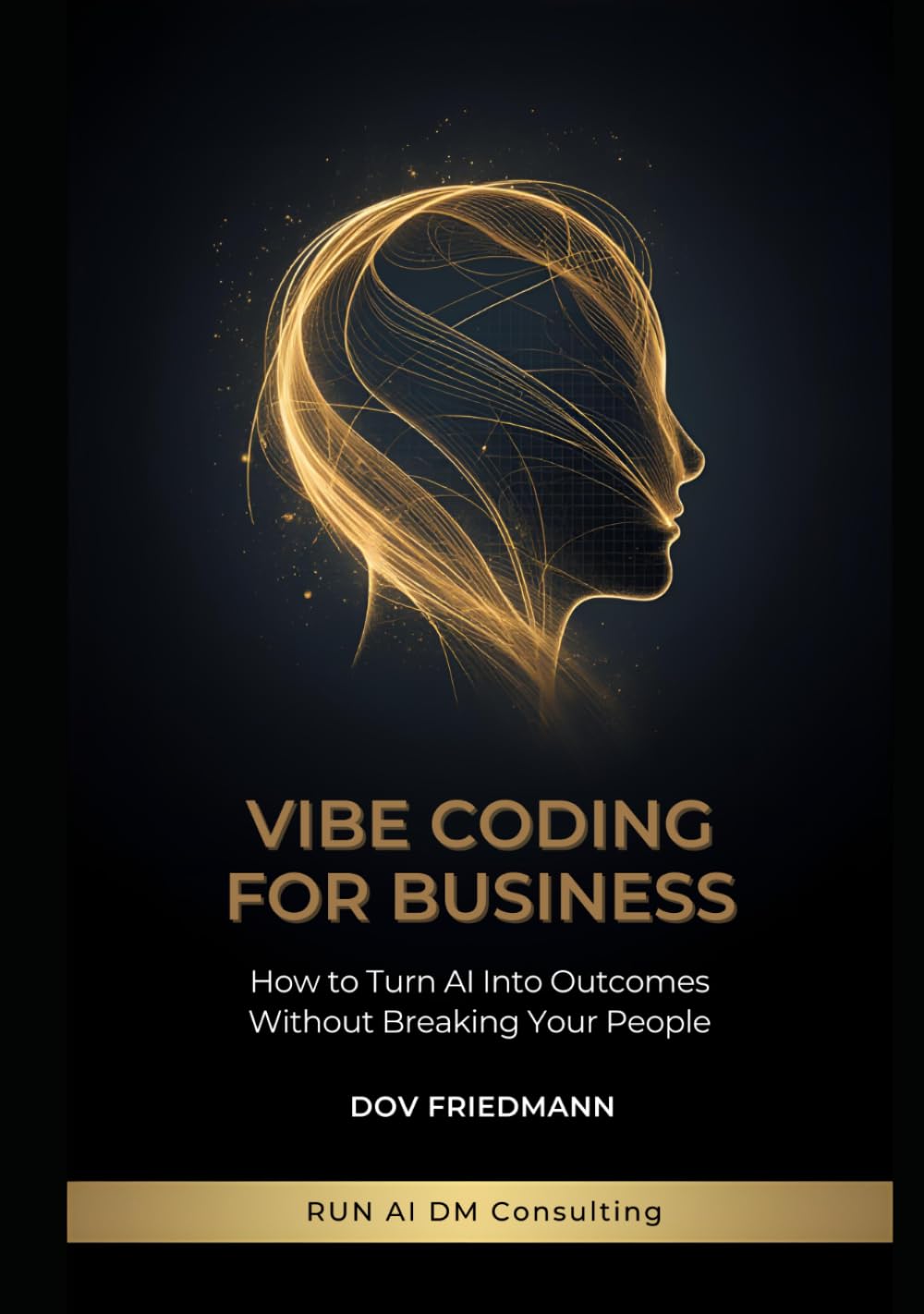 Vibe Coding for Business: How to Turn AI Into Outcomes Without Breaking Your People