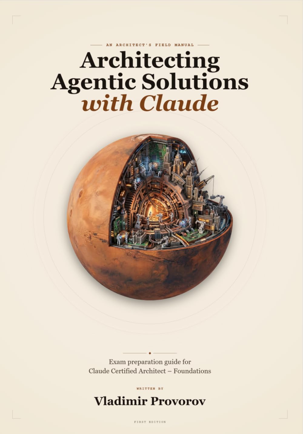 Architecting Agentic Solutions with Claude: Exam preparation guide for Claude Certified Architect – Foundations