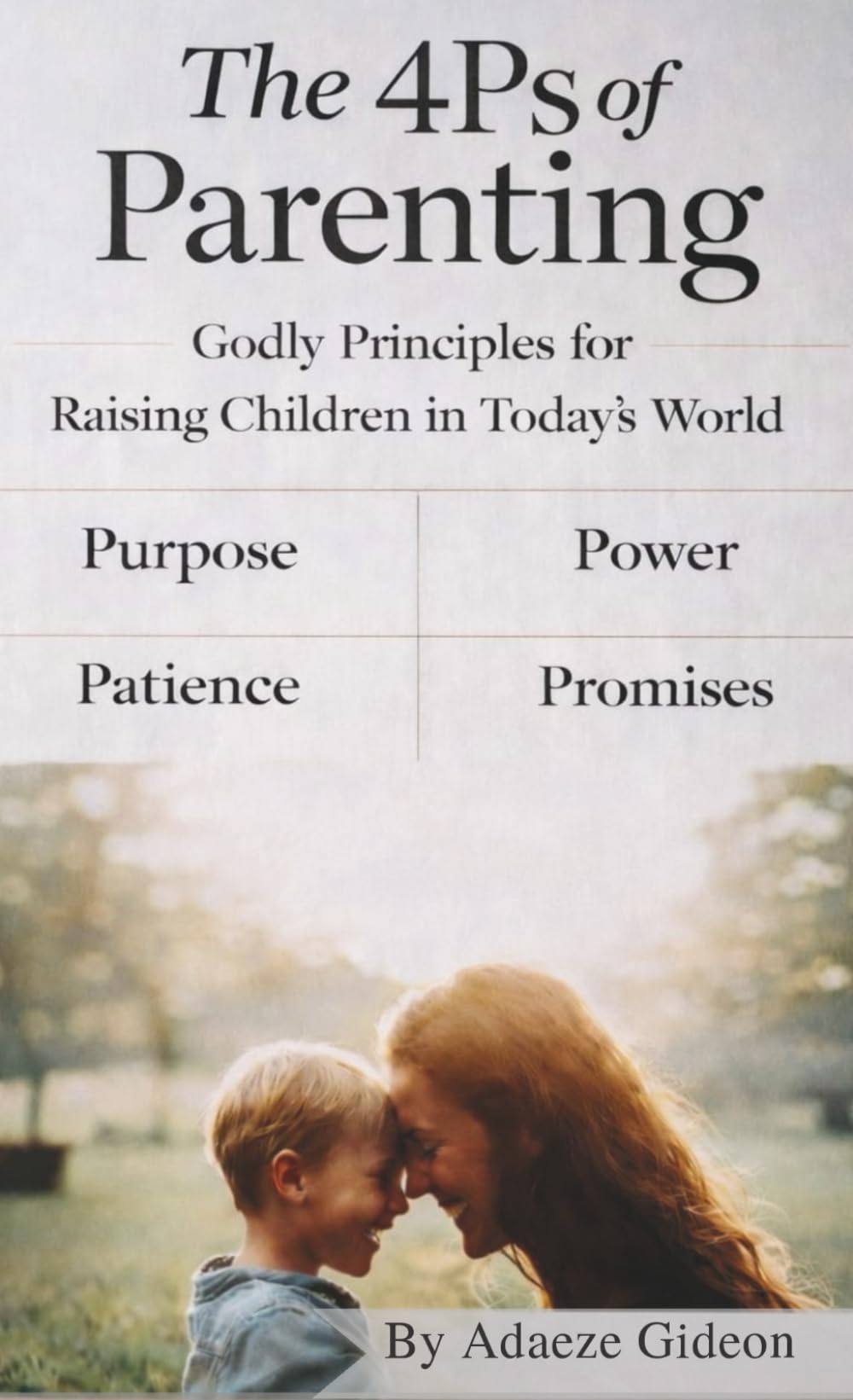 The 4-Ps of Parenting: Godly Principles for Raising Children in Today's World