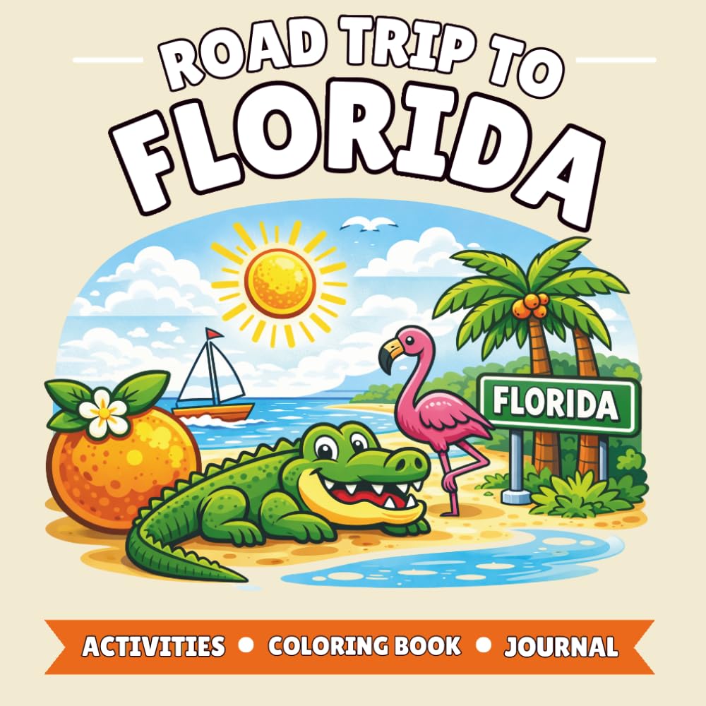 Florida Road Trip Activity Book for Kids: 100+ Pages of Coloring, Games, Mazes & Travel Journal (Ages 4–10)