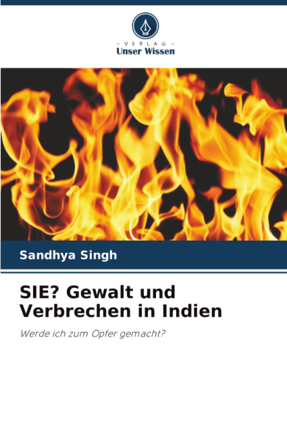 SIE? Gewalt und Verbrechen in Indien: Werde ich zum Opfer gemacht?