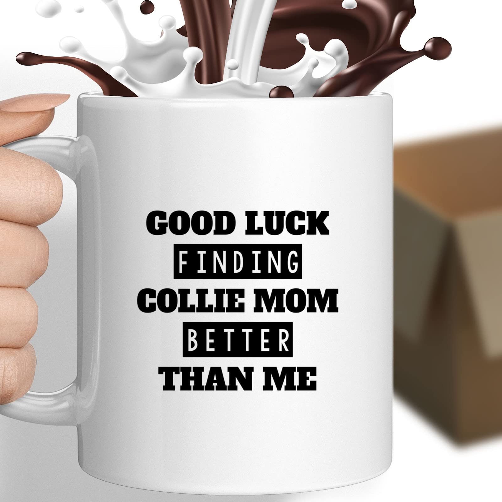 Coffee Mug Collie Mom Lover Gifts - Good Luck Finding Better Than Me - Funny Novelty Pet Lover Humor Gag Birthday Gifts Men Women 439912