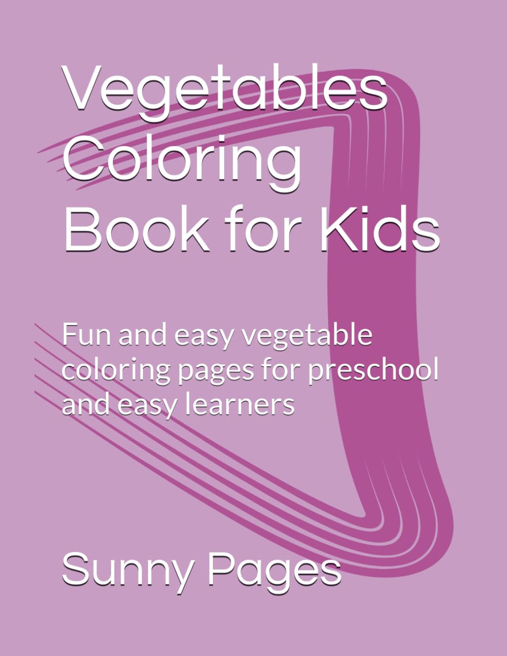 Vegetables Coloring Book for Kids: Fun and easy vegetable coloring pages for preschool and easy learners
