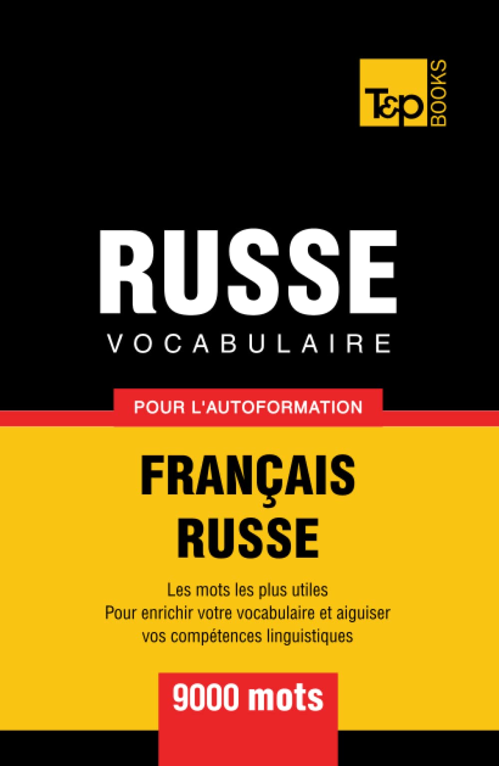 Vocabulaire Français-Russe pour l'autoformation - 9000 mots (French Collection)