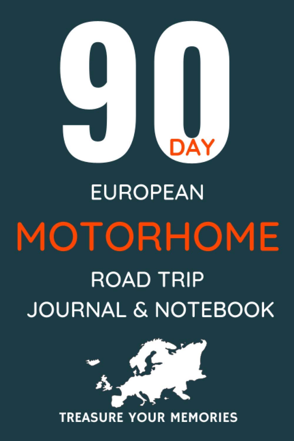 90 Day European Motorhome Road Trip Journal / Notebook: Treasure Your Memories