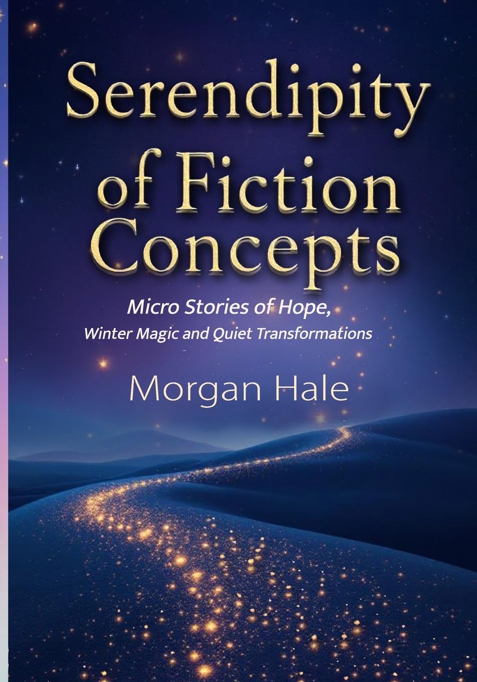 Serendipity of Fiction Concepts: Micro Stories of Hope, Winter Magic and Quiet Transformations