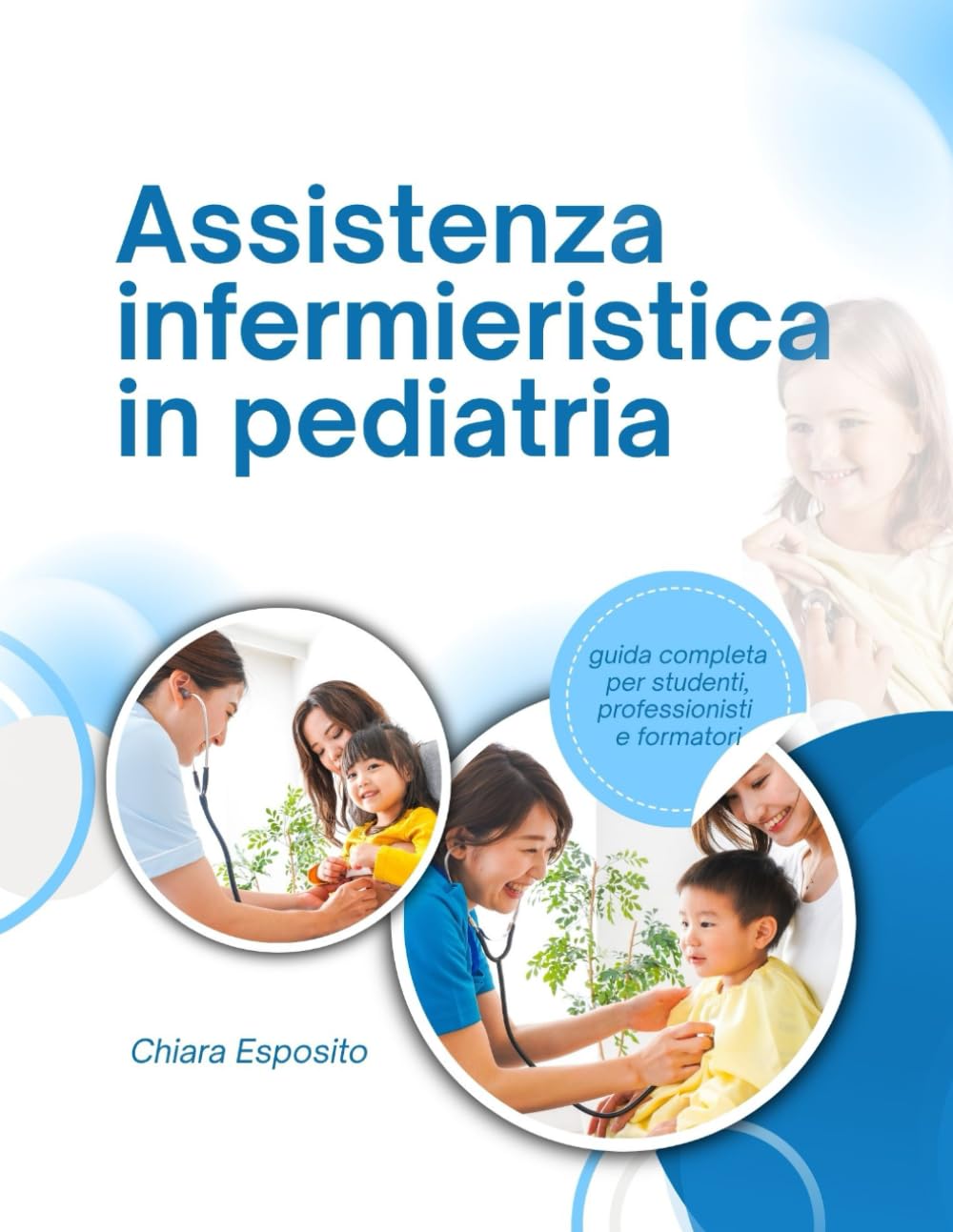Assistenza infermieristica in pediatria: guida completa per studenti, professionisti e formatori