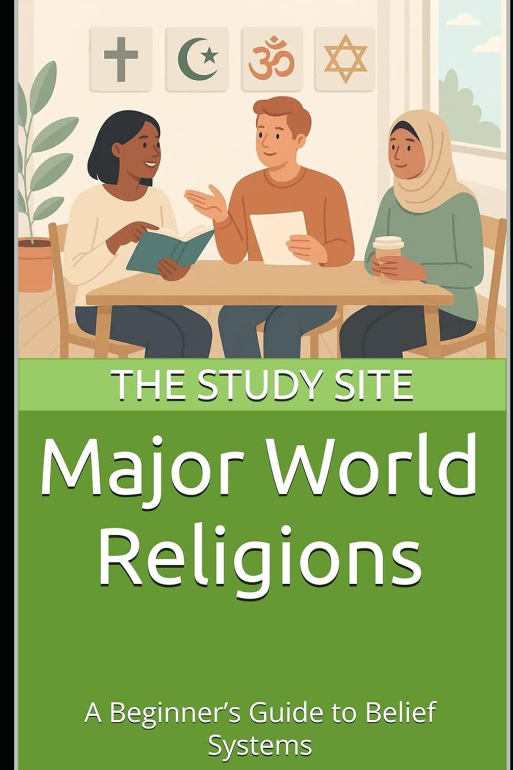Major World Religions: A Beginner’s Guide to Belief Systems
