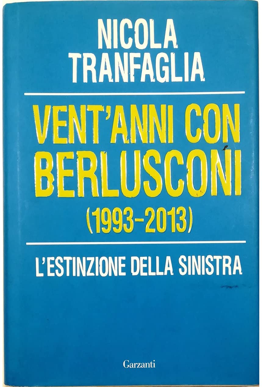 Vent'anni Con Berlusconi (1993-2013). L'estinzione Della Sinistra - 4