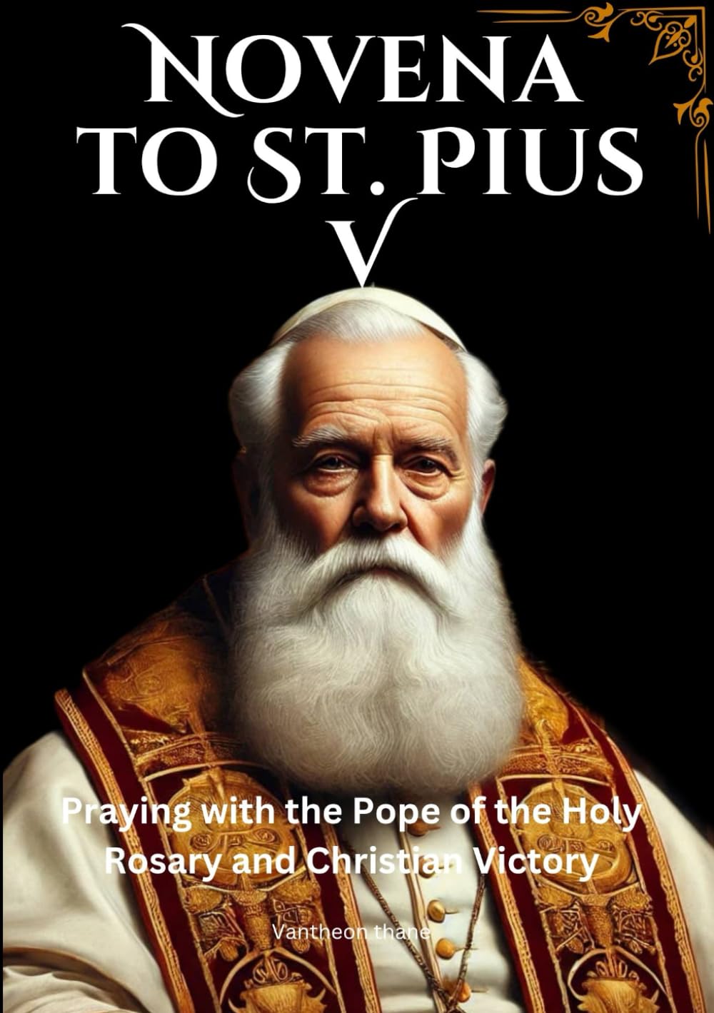Novena to St. Pius v: Praying with the Pope of the Holy Rosary and Christian Victory