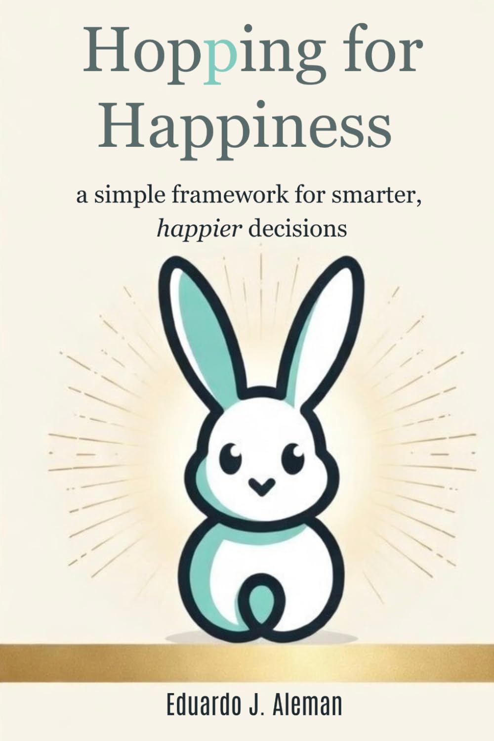 Hopping for Happiness: a simple framework for smarter, happier decisions