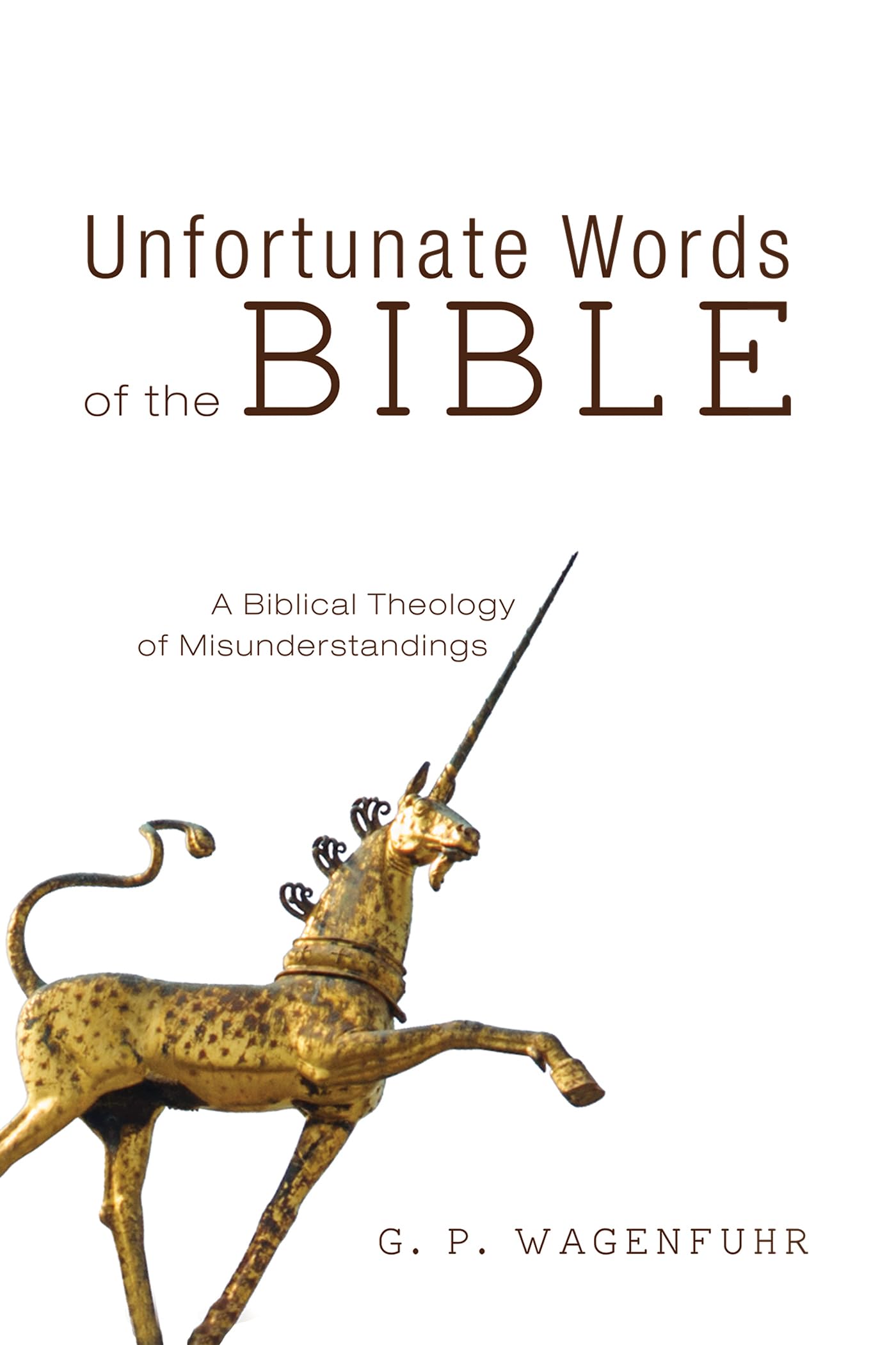 Unfortunate Words of the Bible: A Biblical Theology of Misunderstandings