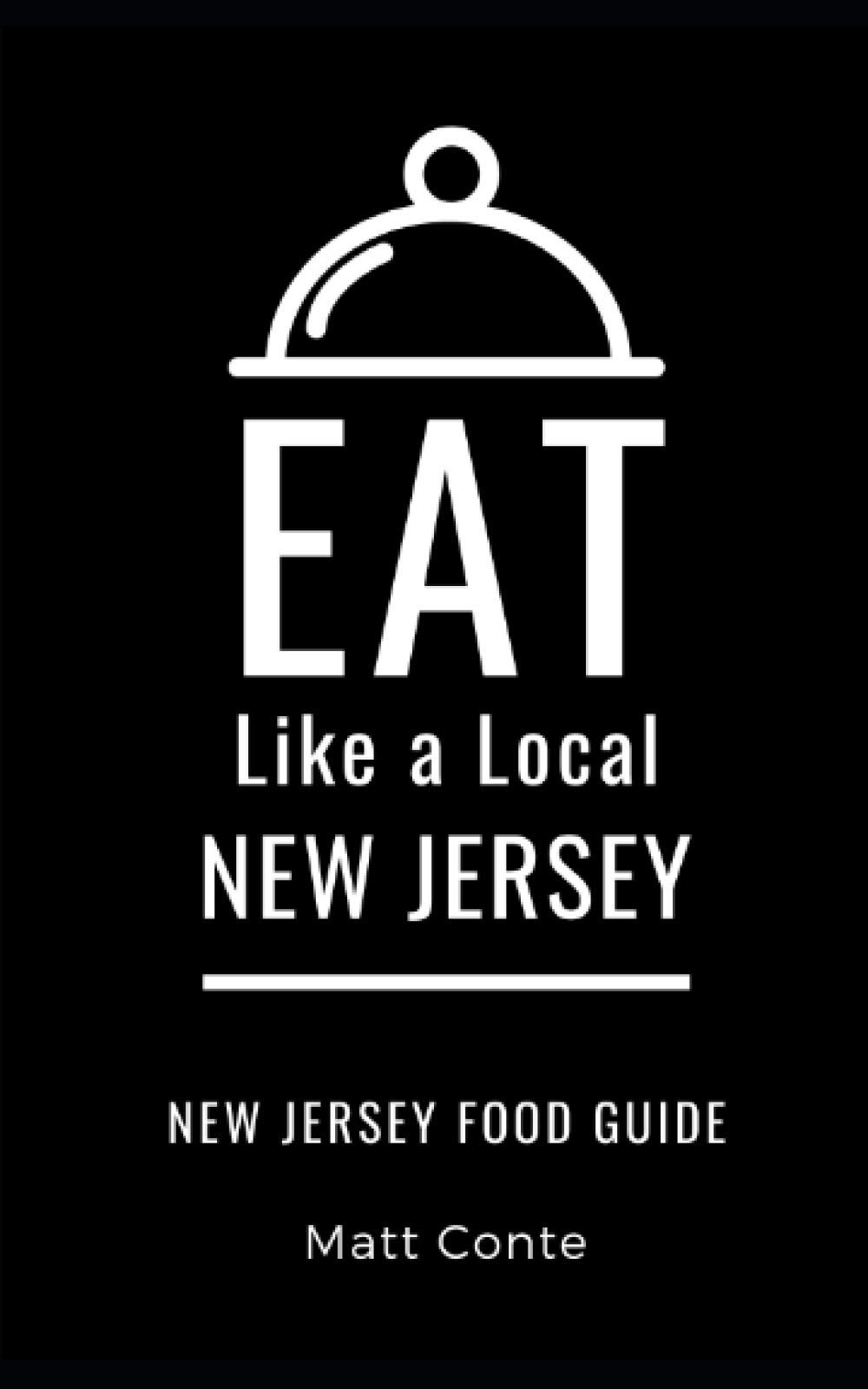 Eat Like a Local- New Jersey: New Jersey Food Guide: 15 (Eat Like a Local: North America & Caribbean Food Travel Guides: Food travel guide to local restaurants and hidden gems)