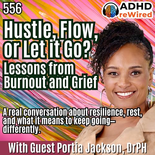 Hustle, Flow or Let it Go? Lessons from Burnout and Grief - with Dr. Portia Preston - Ep 556 cover art