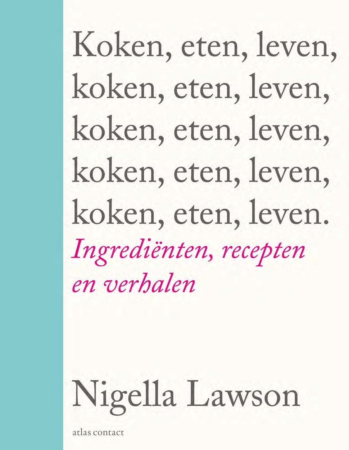 Koken, eten, leven: ingrediënten, recepten en verhalen