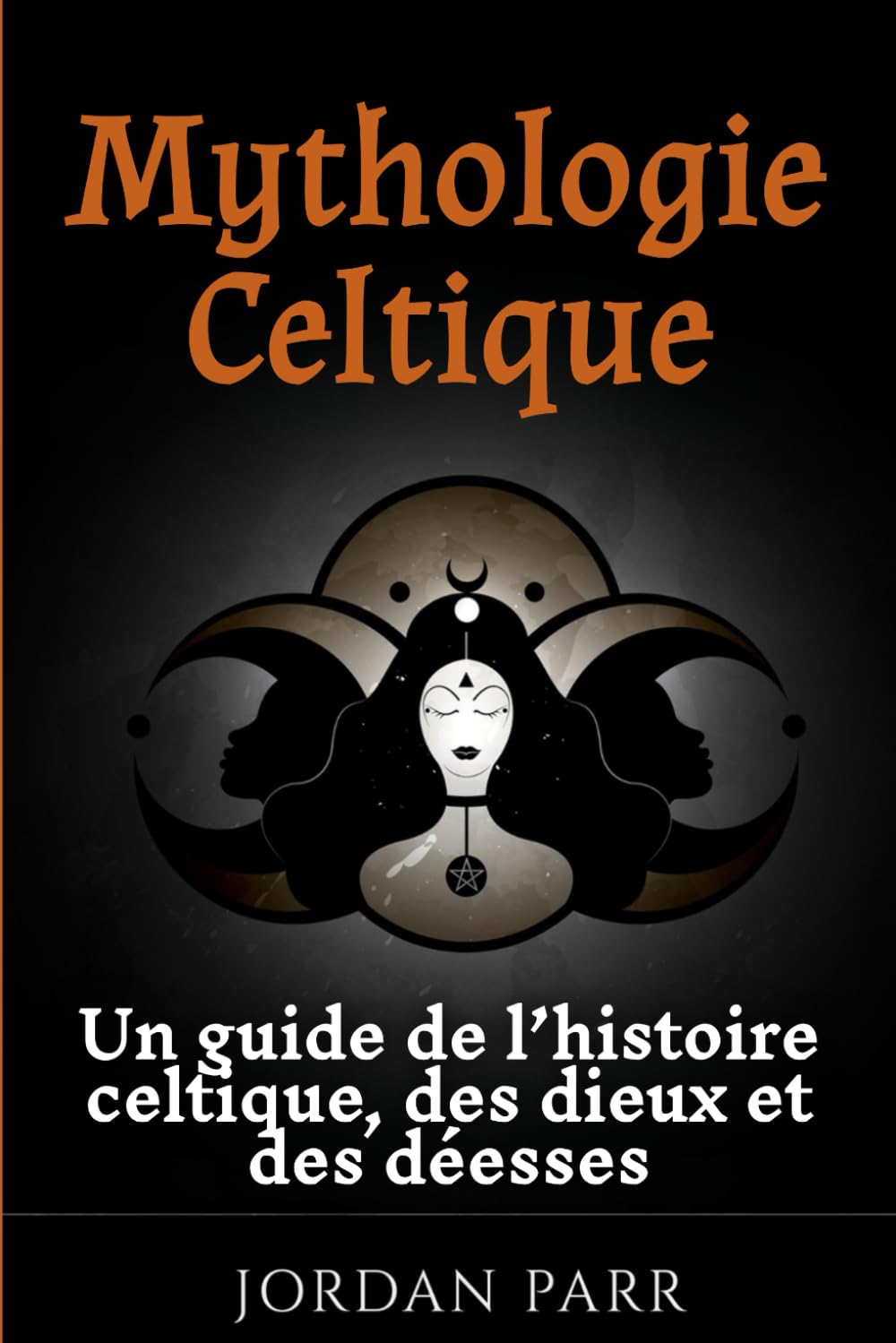 Mythologie Celtique: Un guide de l’histoire celtique, des dieux et des déesses