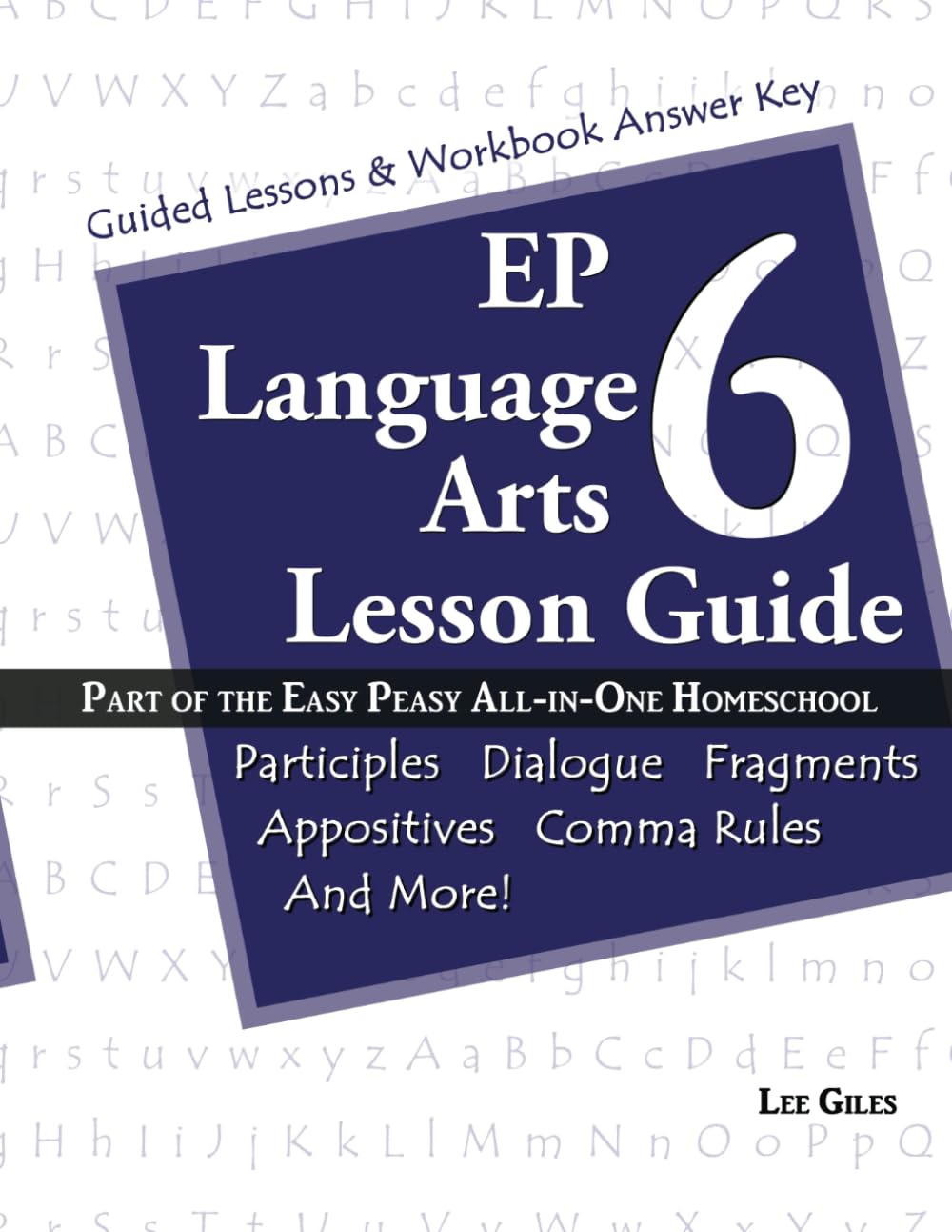 EP Language Arts 6 Lesson Guide: Part of the Easy Peasy All-in-One Homeschool: Volume 6