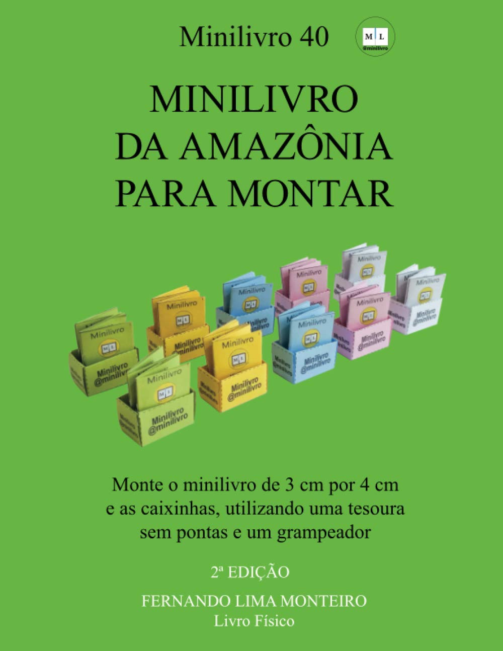 MINILIVRO DA AMAZÔNIA PARA MONTAR: Monte o minilivro de 3cm por 4 cm e as caixinhas, utilizando uma tesoura sem pontas e um grampeador (MINILIVRO E CAIXINHA PARA MONTAR)