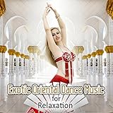  Exotic Oriental Dance Music for Relaxation – Chill Music of the Orient Café, South African Music, Sexy Asian Fashion to Chill Out, Ethnic Music, Buddha Lounge del Mar