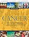 Cancer: 101 Solutions to a Preventable Epidemic (The Solutions Series)