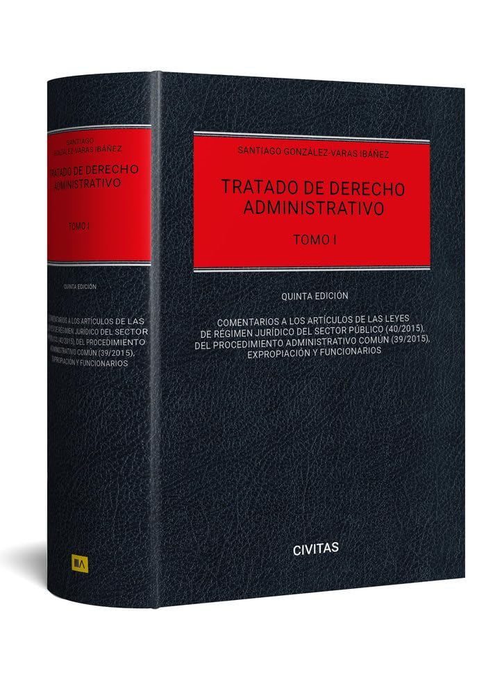 Tratado de Derecho Administrativo Tomo I-Comentarios a las leyes de régimen jurídico del sector público (40/2015), del procedimiento administrativo ... y funcionarios (Estudios y Comentarios)