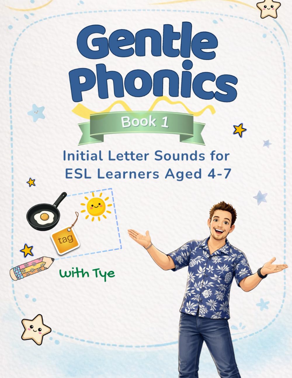 Gentle Phonics – Book 1: Initial Letter Sounds for ESL Learners Aged 4–7