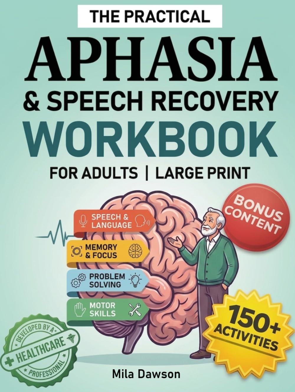 The Practical Aphasia & Speech Recovery Workbook for Adults - Large Print: 150+ Interactive Exercises & Brain Games for Stroke Recovery and Cognitive Rehabilitation