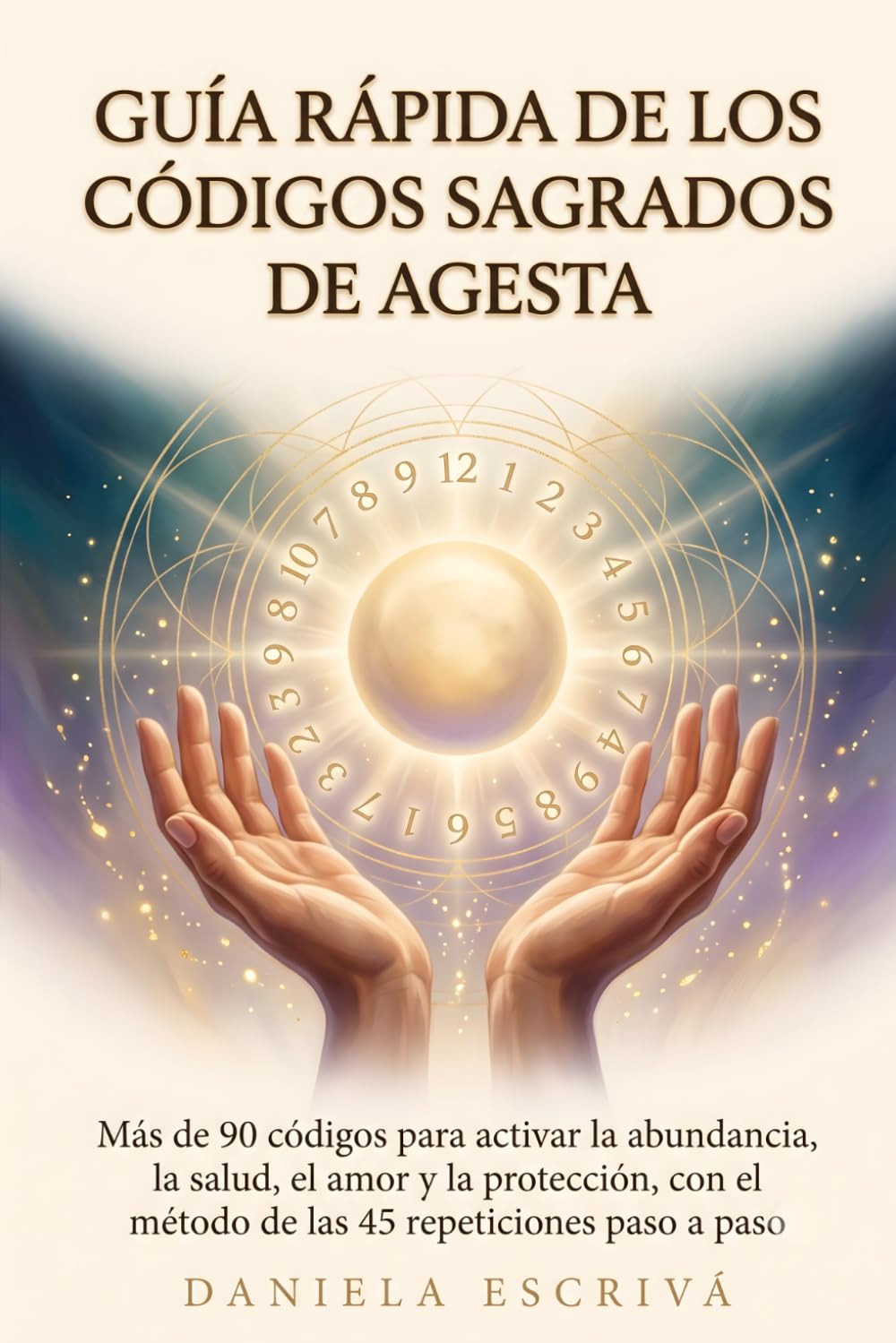 Guía Rápida de los Códigos Sagrados de Agesta: Más de 90 códigos para activar la abundancia, la salud, el amor y la protección, con el método de las ... paso a paso (Guías Rápidas de Espiritualidad)