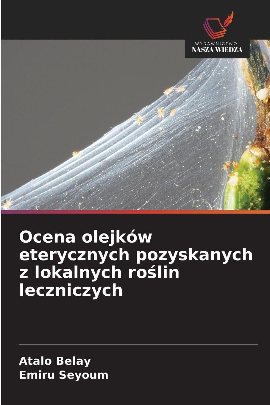 Ocena olejków eterycznych pozyskanych z lokalnych roślin leczniczych