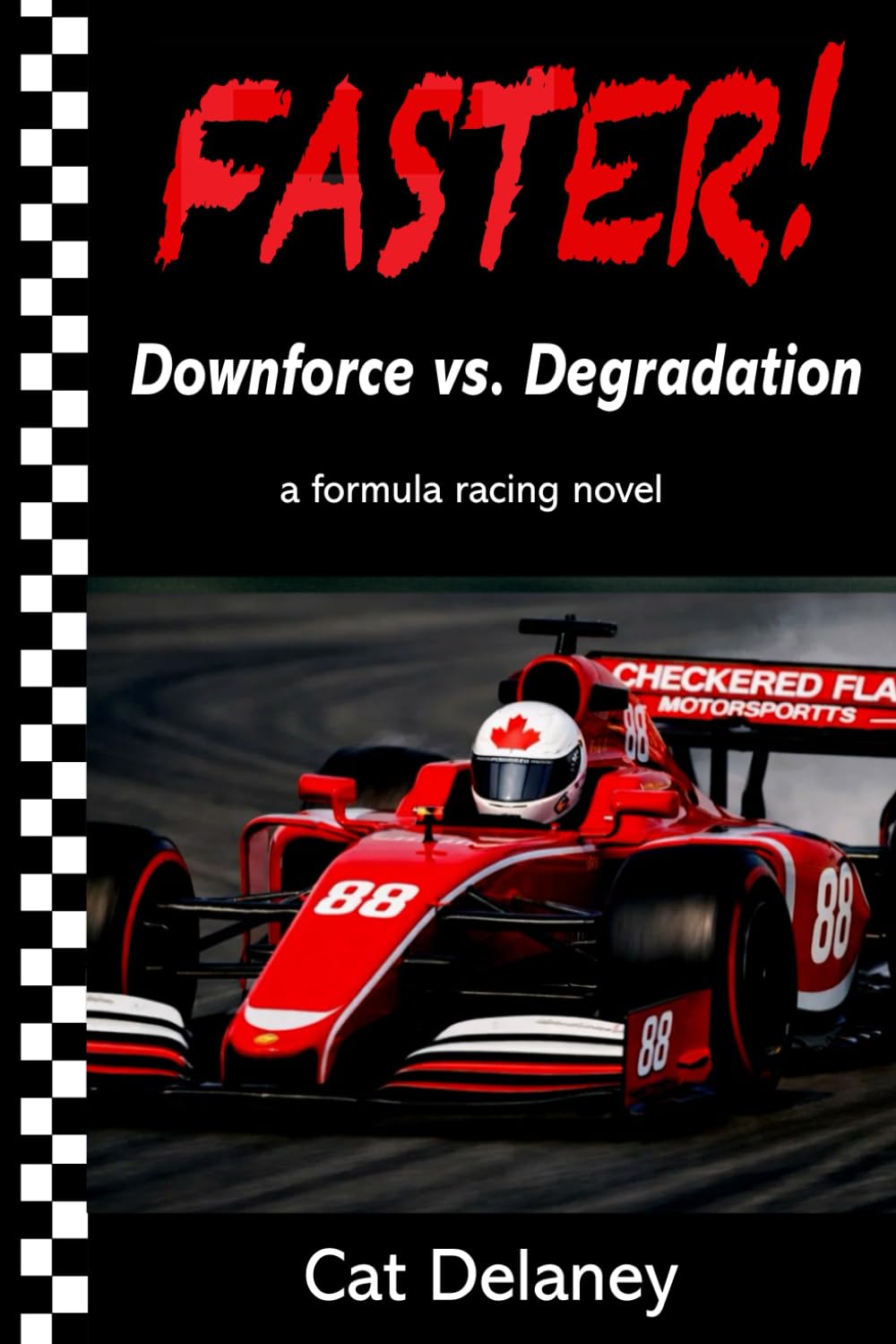 Downforce vs. Degradation: a formula racing novel (FASTER!)