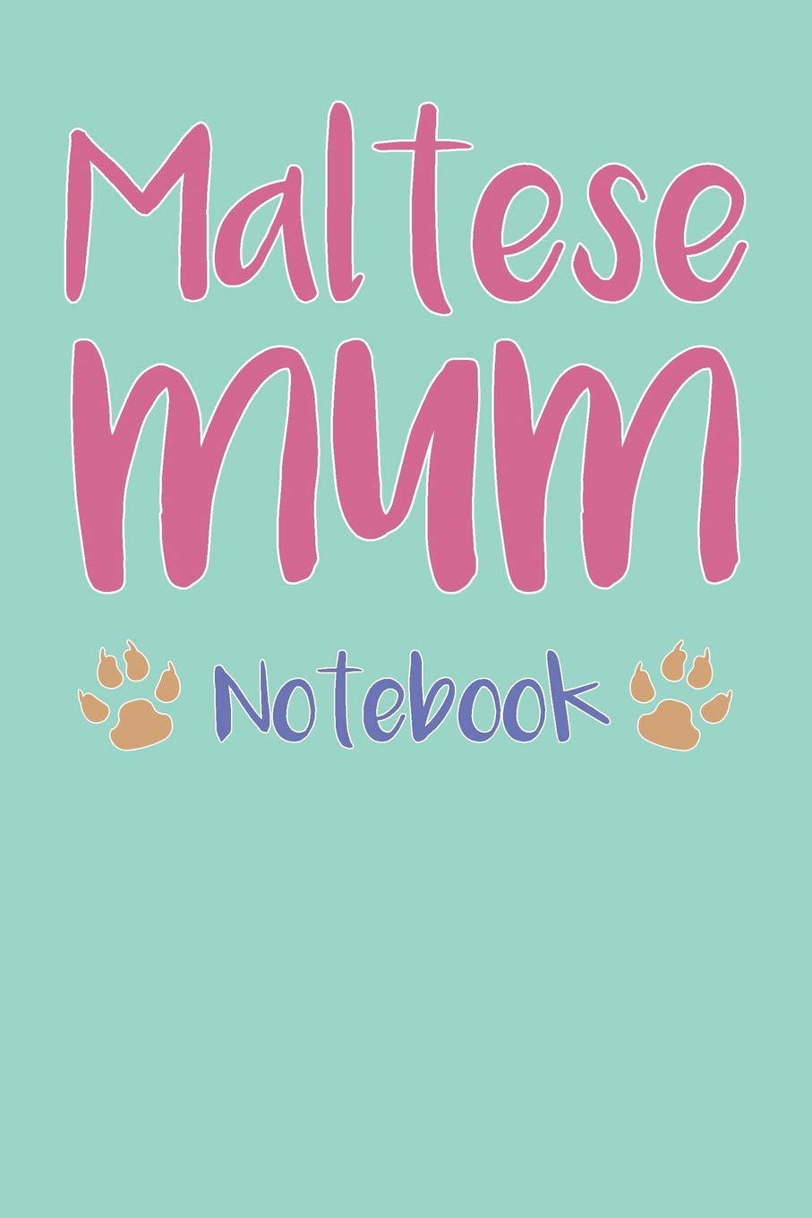 Maltese Mum Composition Notebook of Dog Mum Journal