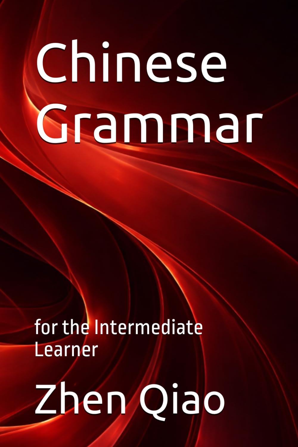 Chinese Grammar: for the Intermediate Learner