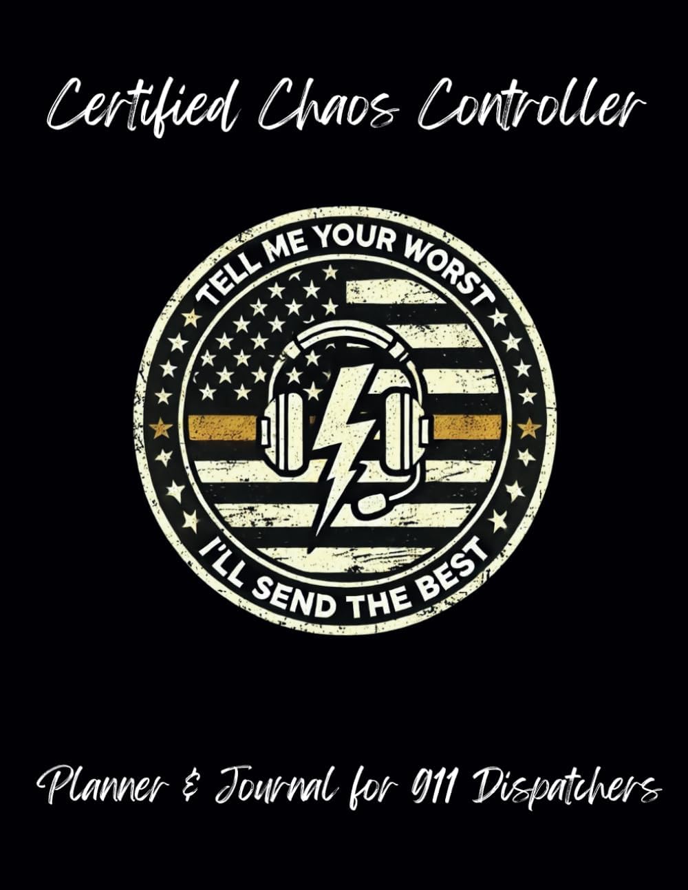 Certified Chaos Controller: Planner & Journal for 911 Dispatchers Paperback โ 16 July 2024