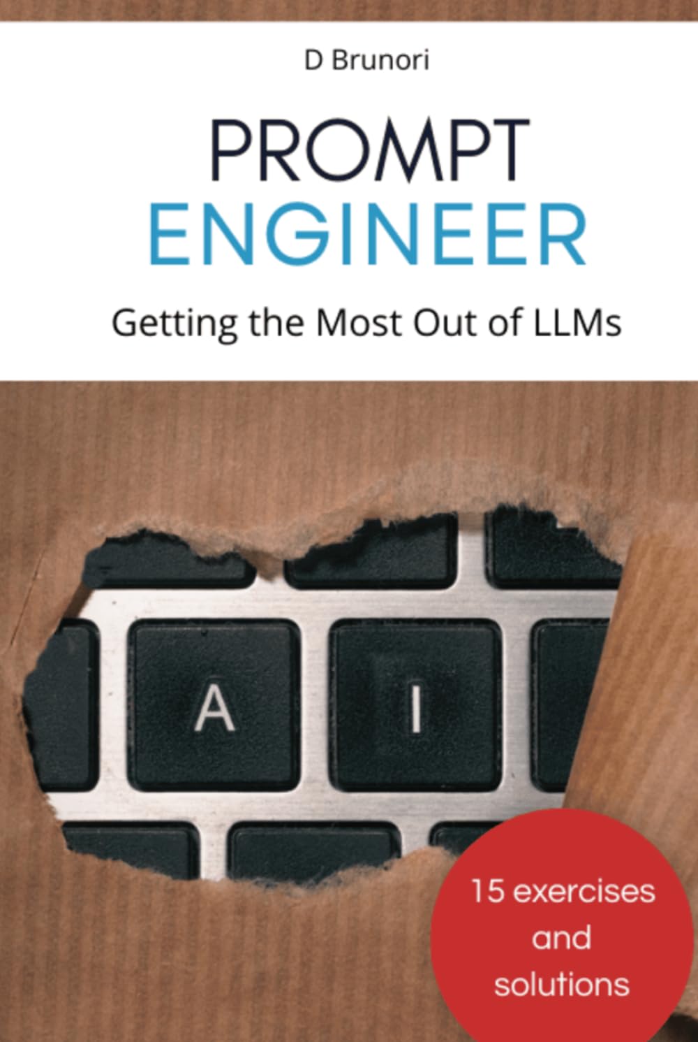 Prompt Engineering: Getting the Most Out of LLMs
