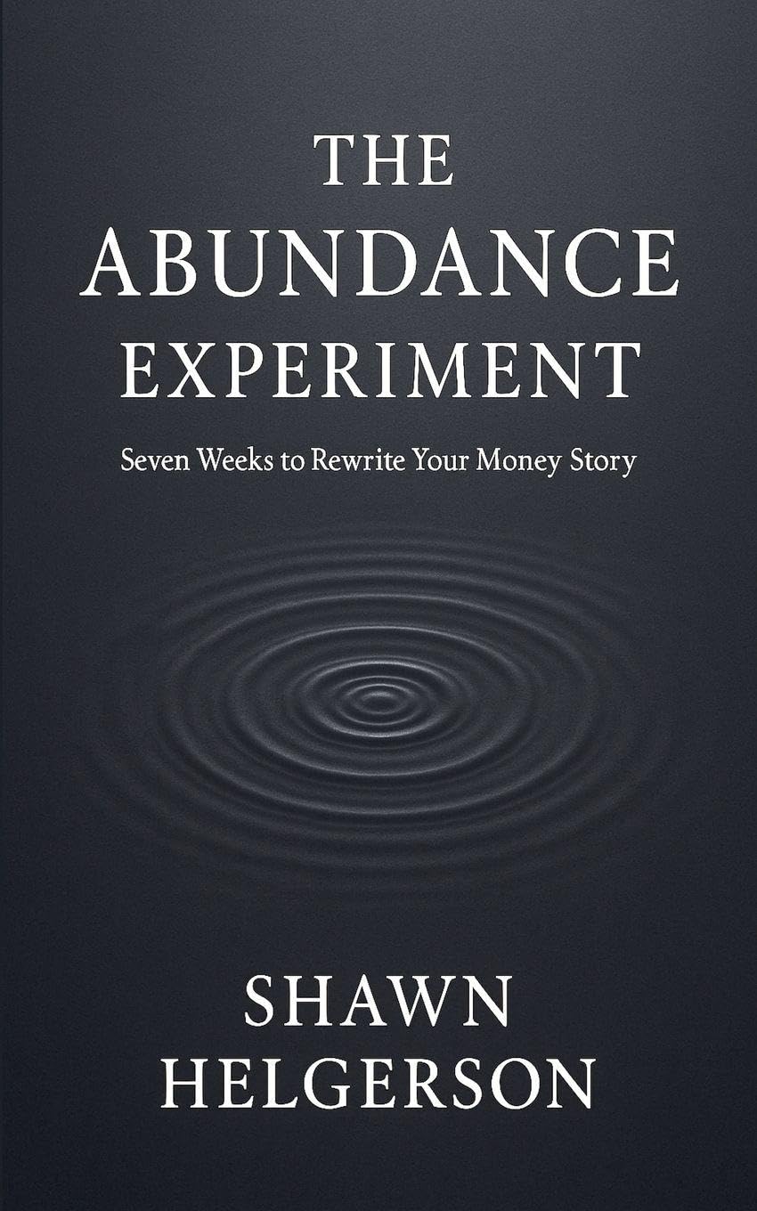 The Abundance Experiment: Seven Weeks to Rewrite Your Money Story