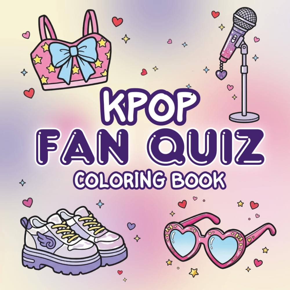 Kpop Quiz Coloring Book for Cute Music Lovers: Bold & Easy Coloring Pages with Fun Quizzes for Teens, Kids & Girly K-Pop Fans